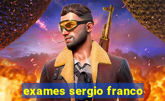 exames sergio franco